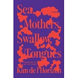 Sea, Mothers, Swallow, Tongues
