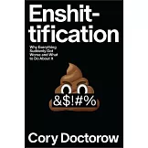 Enshittification: Why Everything Suddenly Got Worse and What to Do about It