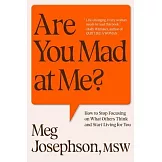 Are You Mad at Me?: How to Stop Focusing on What Others Think and Start Living for You