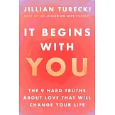 It Begins with You: The 9 Hard Truths About Love That Will Change Your Life