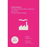 Shadowplayers: The Rise and Fall of Factory Records
