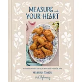 Measure with Your Heart: Southern Homecooking to Feed Your Family and Soul