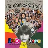 Comedy Nerd: A Lifelong Obsession in Stories and Pictures
