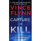 Capture or Kill: A Mitch Rapp Novel by Don Bentley