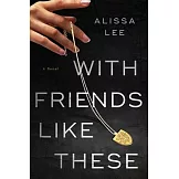 With Friends Like These