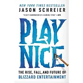 Play Nice: The Rise, Fall, and Future of Blizzard Entertainment