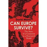 Can Europe Survive?: The Story of a Continent in a Fractured World