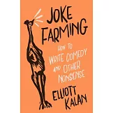 Joke Farming: How to Write Comedy and Other Nonsense