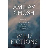 Wild Fictions: Essays on Literature, Empire, and the Environment