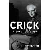 Crick: A Mind in Motion