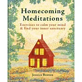 Homecoming Meditations: Open the Doors of Your Mind and Discover Your Inner Sanctuary