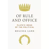Of Rule and Office: Plato’s Ideas of the Political