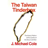 The Taiwan Tinderbox: The Island-Nation at the Centre of the New Cold War