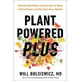 Plant Powered Plus: Activate the Power of Your Gut to Tame Inflammation and Reclaim Your Health