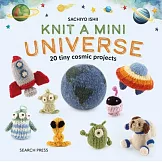 Knit a Mini Universe: 20 Tiny Cosmic Creatures to Knitcomments