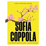 Sofia Coppola: The Complete Unofficial Guide