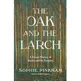 The Oak and the Larch: A Forest History of Russia and Its Empire