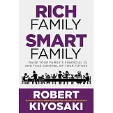Rich Family Smart Family: Raise Your Family’s Financial IQ and Take Control of Your Future