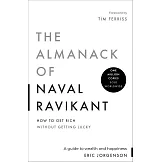 The Almanack of Naval Ravikant: A Guide to Wealth and Happiness