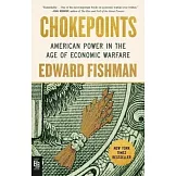 Chokepoints: American Power in the Age of Economic Warfare
