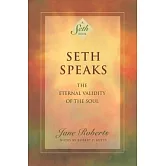 Seth Speaks: The Eternal Validity of the Soul