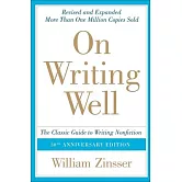 On Writing Well: The Classic Guide to Writing Nonfiction: The Classic Guide to Writing Nonfiction