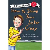 How to Drive Your Sister Crazy（I Can Read Level 2）