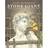 Stone Giant: Michelangelo’s David and How He Came to Be