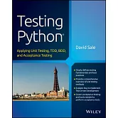 Testing Python: Applying Unit Testing, TDD, BDD and Acceptance Testing