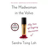 The Madwoman in the Volvo: My Year of Raging Hormones