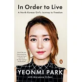 In Order to Live: A North Korean Girl’s Journey to Freedom