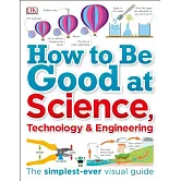 How to Be Good at Science, Technology & Engineering