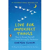 Love for Imperfect Things: How to Accept Yourself in a World Striving for Perfection