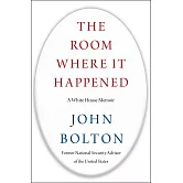 The Room Where It Happened: A White House Memoir