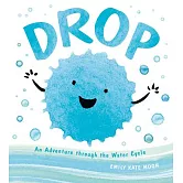 Drop: An Adventure Through the Water Cycle