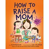 How to Raise a Mom
