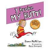 I Broke My Butt!: The Cheeky Sequel to the International Bestseller I Need a New Butt!