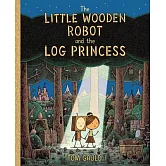 The Little Wooden Robot and the Log Princess