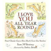 I Love You All Year Round: Four Classic Guess How Much I Love You Stories