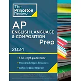 Princeton Review AP English Language & Composition Prep, 2024: 5 Practice Tests + Complete Content Review + Strategies & Techniques