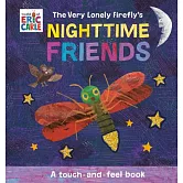 The Very Lonely Firefly’s Nighttime Friends: A Touch-And-Feel Book