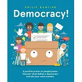 Democracy!: A Positive Primer on People Power. Discover What Defines a Democracy and Why Your Voice Matters.