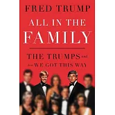 All in the Family: The Trumps and How We Got This Way