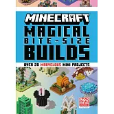 Minecraft: Magical Bite-Size Builds (Over 20 Marvellous Mini-Projects)