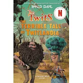 【Netflix 改編動畫電影小說】The Twits: The Terrible Tale of Twitlandia（羅德．達爾經典小說）