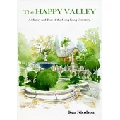 The Happy Valley：A History and Tour of the Hong Kong Cemetery