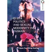 Queer Politics and Sexual Modernity in Taiwan