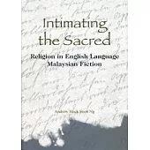 Intimating the Sacred：Religion in English Language Malaysian Fiction