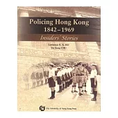 Policing Hong Kong 1842-1969 - Insider’s Stories