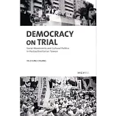 Democracy on Trial：Social Movements and Cultural Politics in Postauthoritarian Taiwan